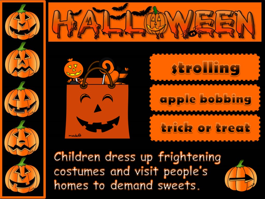 Children dress up frightening costumes and visit people’s homes to demand sweets. strolling apple